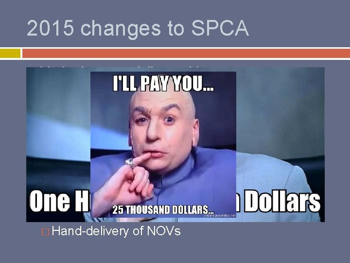 2015 changes to SPCA Limitations on civil penalties � $5, 000 maximum/violation � Each