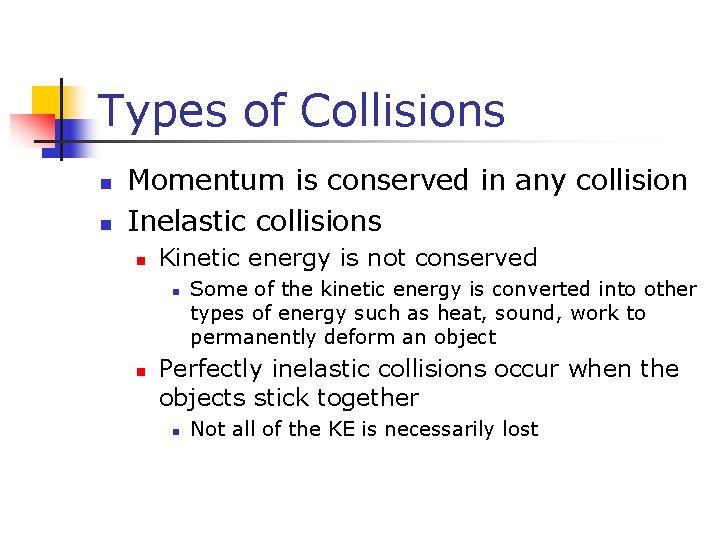 Types of Collisions n n Momentum is conserved in any collision Inelastic collisions n