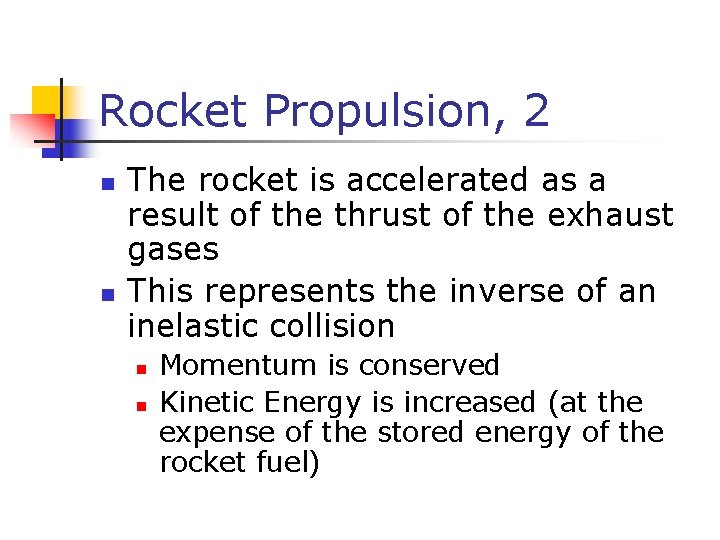 Rocket Propulsion, 2 n n The rocket is accelerated as a result of the