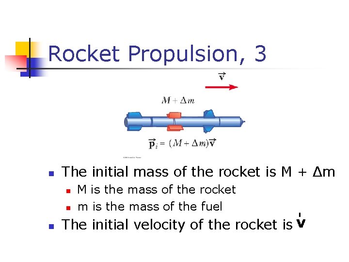 Rocket Propulsion, 3 n The initial mass of the rocket is M + Δm