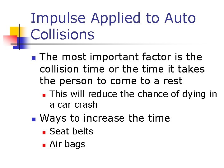 Impulse Applied to Auto Collisions n The most important factor is the collision time