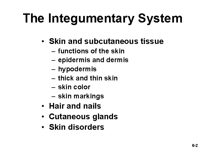 The Integumentary System • Skin and subcutaneous tissue – – – functions of the