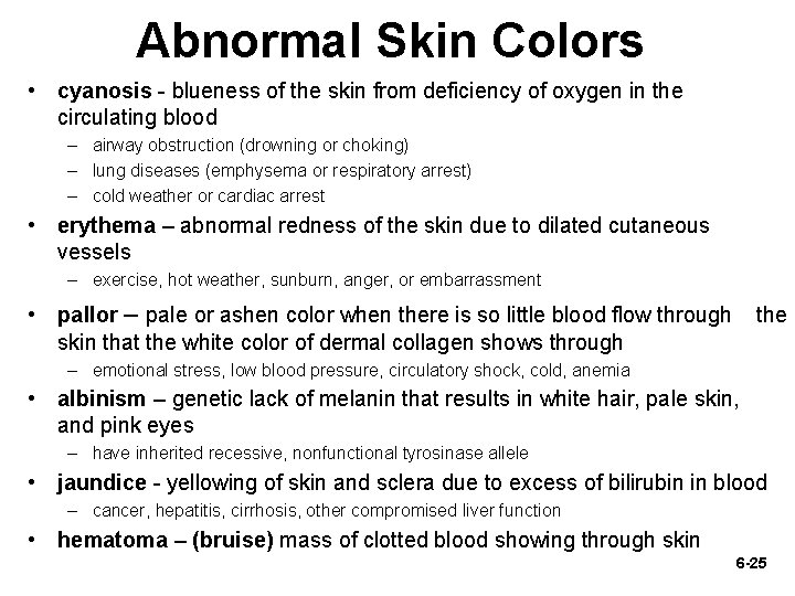 Abnormal Skin Colors • cyanosis - blueness of the skin from deficiency of oxygen