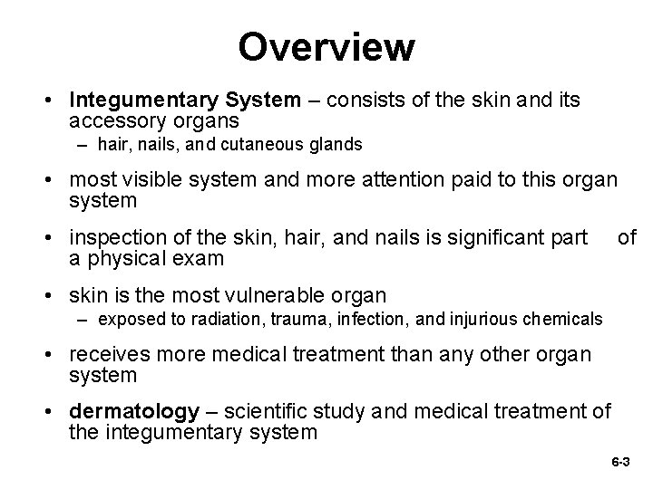 Overview • Integumentary System – consists of the skin and its accessory organs –