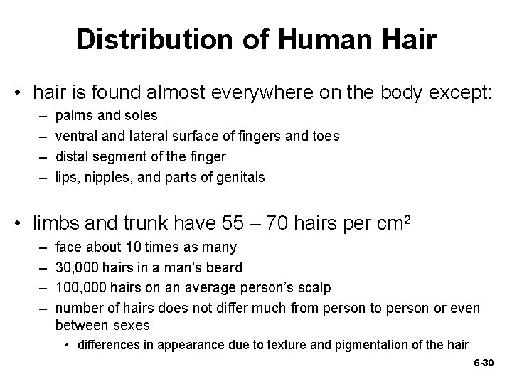Distribution of Human Hair • hair is found almost everywhere on the body except: