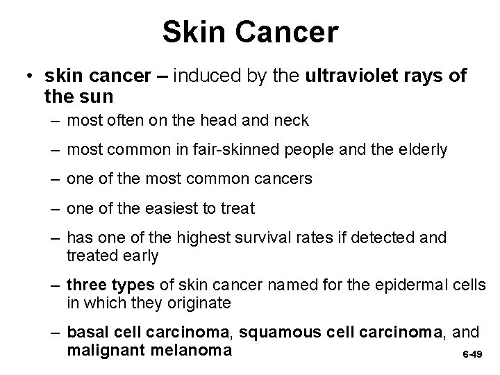 Skin Cancer • skin cancer – induced by the ultraviolet rays of the sun