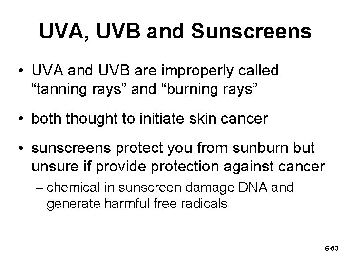 UVA, UVB and Sunscreens • UVA and UVB are improperly called “tanning rays” and