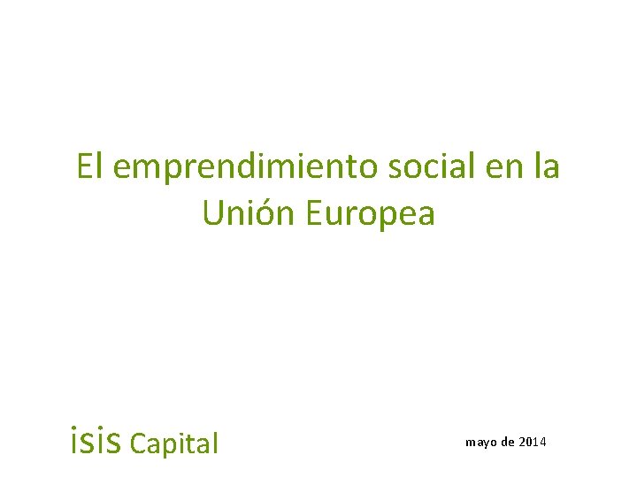 El emprendimiento social en la Unión Europea isis Capital mayo de 2014 