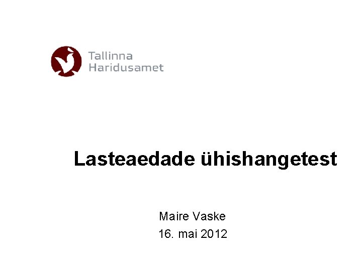 Lasteaedade ühishangetest Maire Vaske 16. mai 2012 