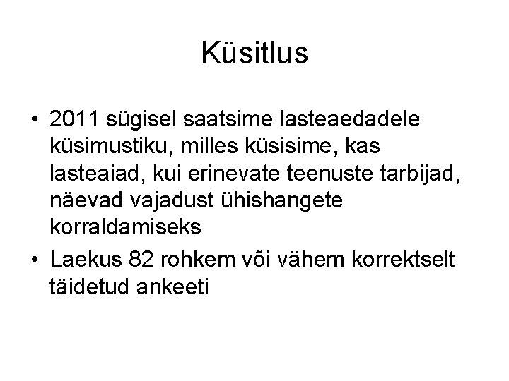 Küsitlus • 2011 sügisel saatsime lasteaedadele küsimustiku, milles küsisime, kas lasteaiad, kui erinevate teenuste