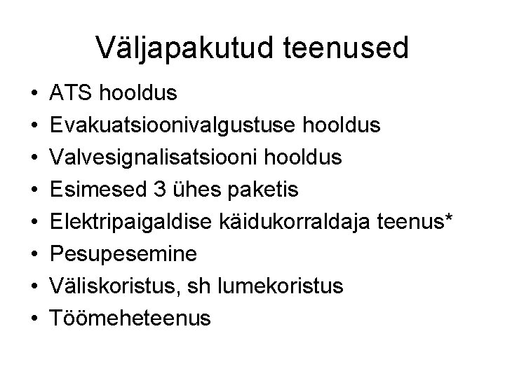 Väljapakutud teenused • • ATS hooldus Evakuatsioonivalgustuse hooldus Valvesignalisatsiooni hooldus Esimesed 3 ühes paketis