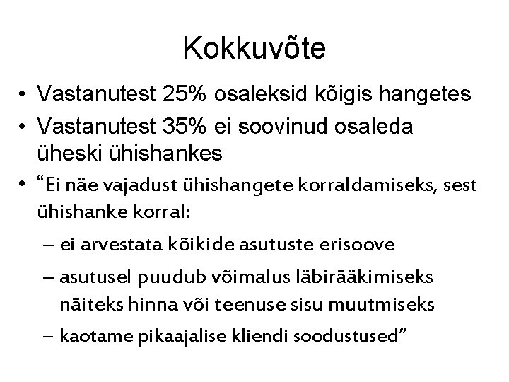 Kokkuvõte • Vastanutest 25% osaleksid kõigis hangetes • Vastanutest 35% ei soovinud osaleda üheski