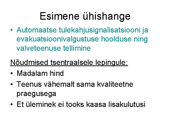 Esimene ühishange • Automaatse tulekahjusignalisatsiooni ja evakuatsioonivalgustuse hoolduse ning valveteenuse tellimine Nõudmised tsentraalsele lepingule: