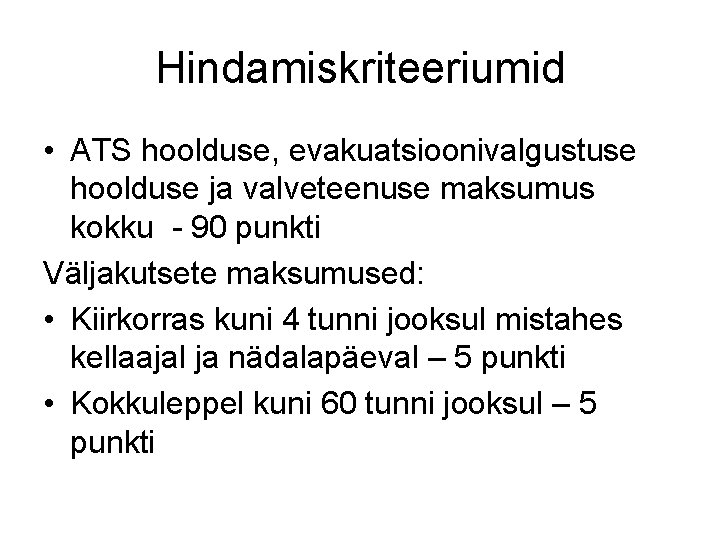 Hindamiskriteeriumid • ATS hoolduse, evakuatsioonivalgustuse hoolduse ja valveteenuse maksumus kokku - 90 punkti Väljakutsete