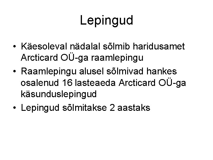Lepingud • Käesoleval nädalal sõlmib haridusamet Arcticard OÜ-ga raamlepingu • Raamlepingu alusel sõlmivad hankes