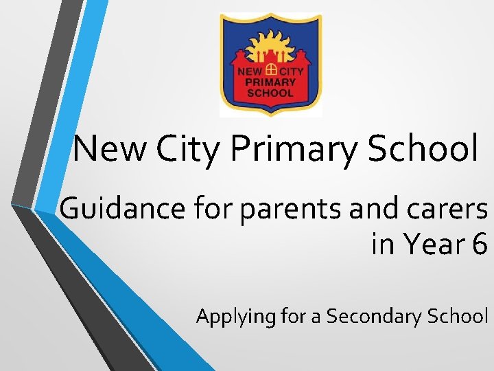 New City Primary School Guidance for parents and carers in Year 6 Applying for