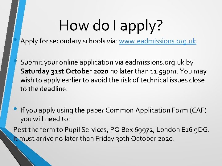 How do I apply? • Apply for secondary schools via: www. eadmissions. org. uk