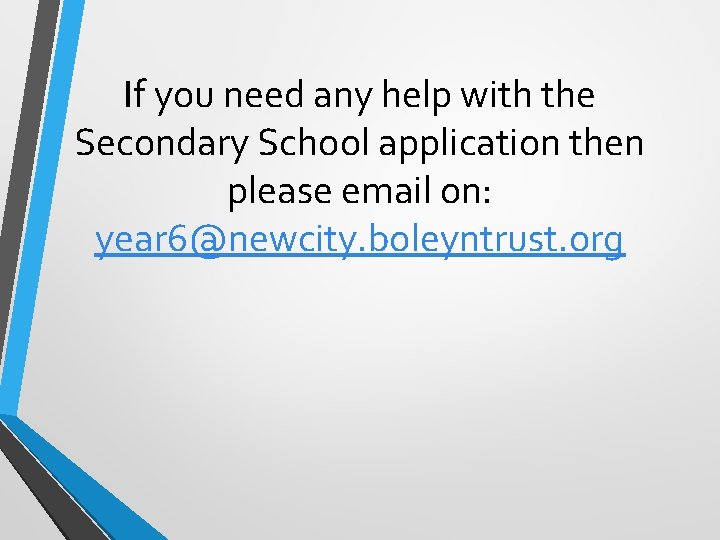 If you need any help with the Secondary School application then please email on: