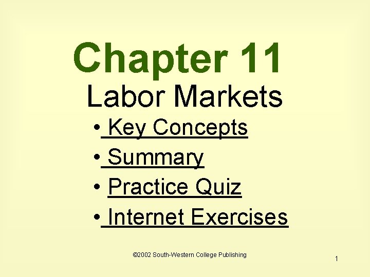 Chapter 11 Labor Markets • Key Concepts • Summary • Practice Quiz • Internet