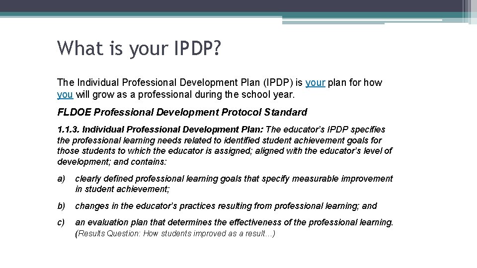 What is your IPDP? The Individual Professional Development Plan (IPDP) is your plan for