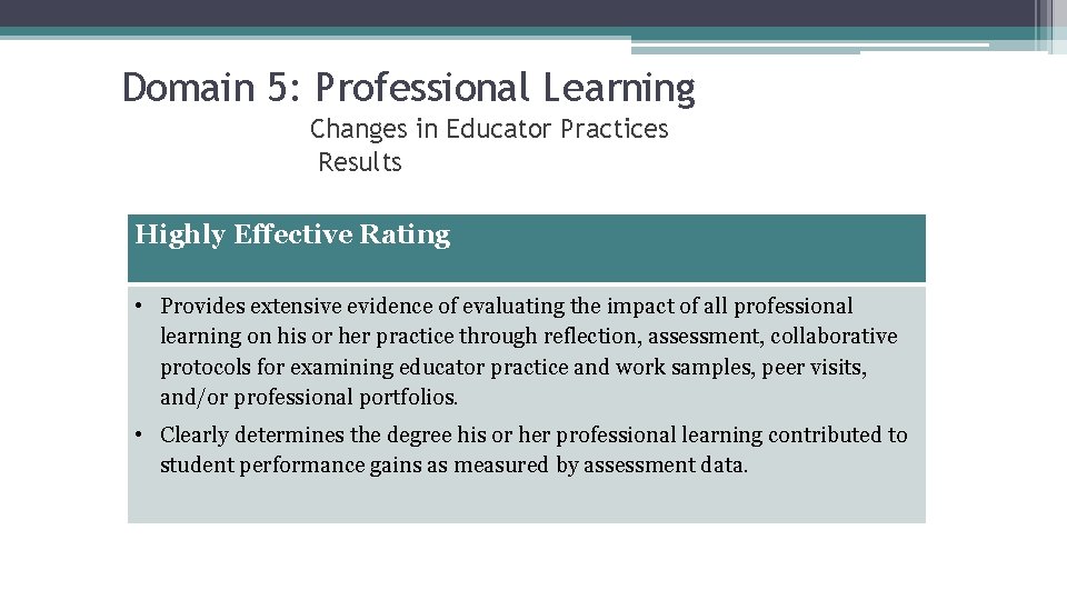 Domain 5: Professional Learning Changes in Educator Practices Results Highly Effective Rating • Provides