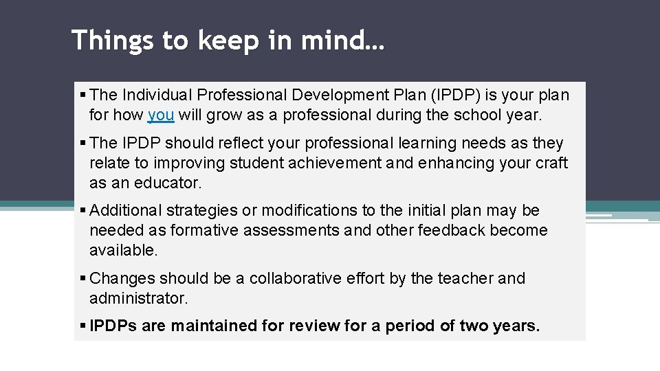 Things to keep in mind… § The Individual Professional Development Plan (IPDP) is your