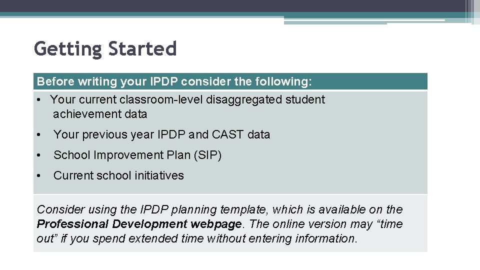 Getting Started Before writing your IPDP consider the following: • Your current classroom-level disaggregated