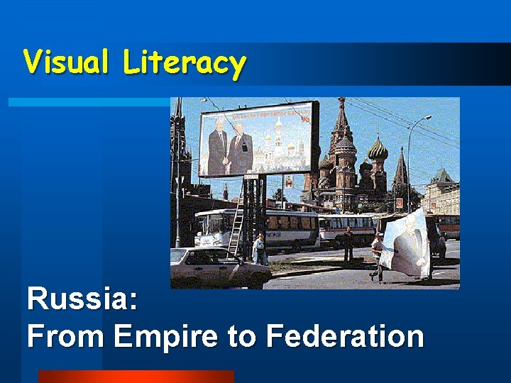Visual Literacy Russia: From Empire to Federation 