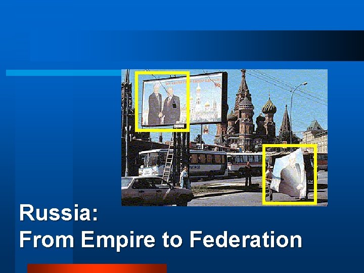 Russia: From Empire to Federation 