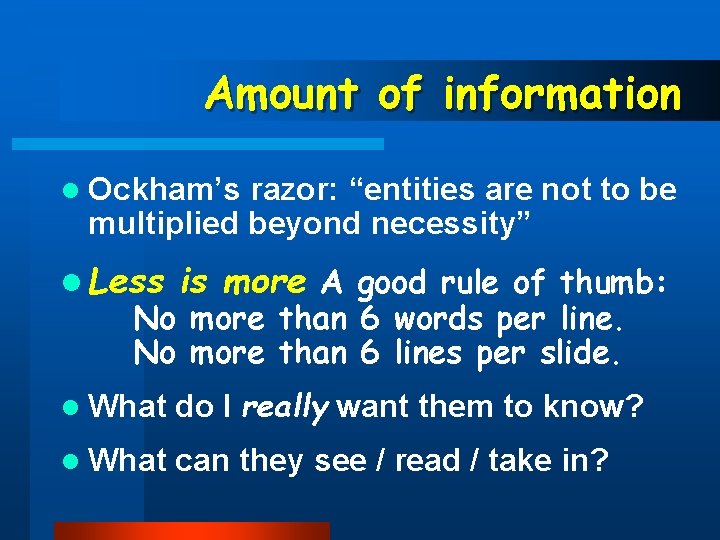 Amount of information l Ockham’s razor: “entities are not to be multiplied beyond necessity”