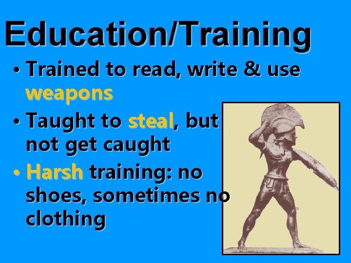 Education/Training • Trained to read, write & use weapons • Taught to steal, but