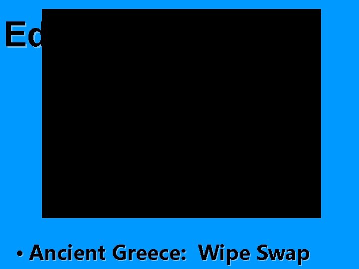 Education/Training • Ancient Greece: Wipe Swap 