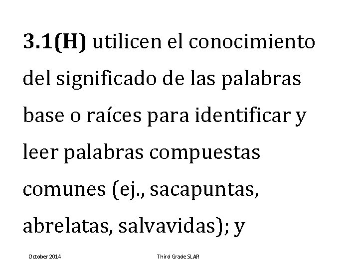 3. 1(H) utilicen el conocimiento del significado de las palabras base o raíces para
