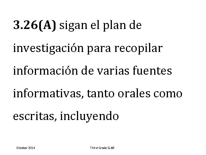 3. 26(A) sigan el plan de investigación para recopilar información de varias fuentes informativas,