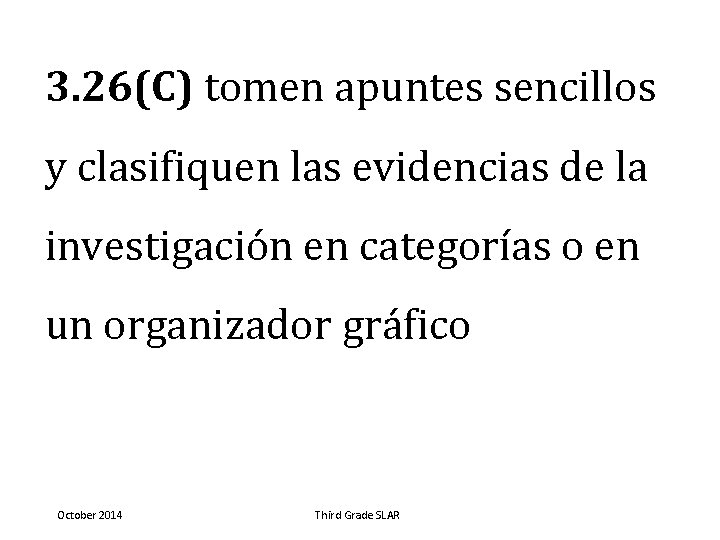 3. 26(C) tomen apuntes sencillos y clasifiquen las evidencias de la investigación en categorías