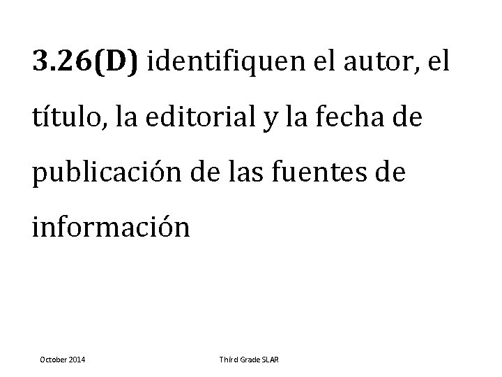 3. 26(D) identifiquen el autor, el título, la editorial y la fecha de publicación