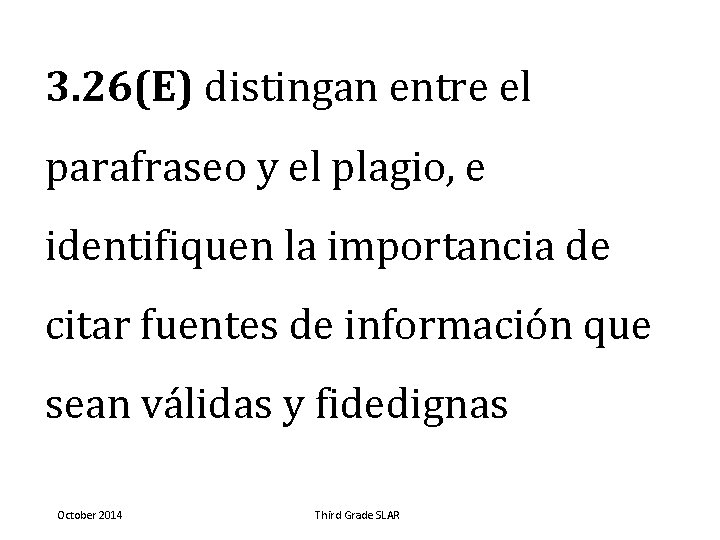 3. 26(E) distingan entre el parafraseo y el plagio, e identifiquen la importancia de
