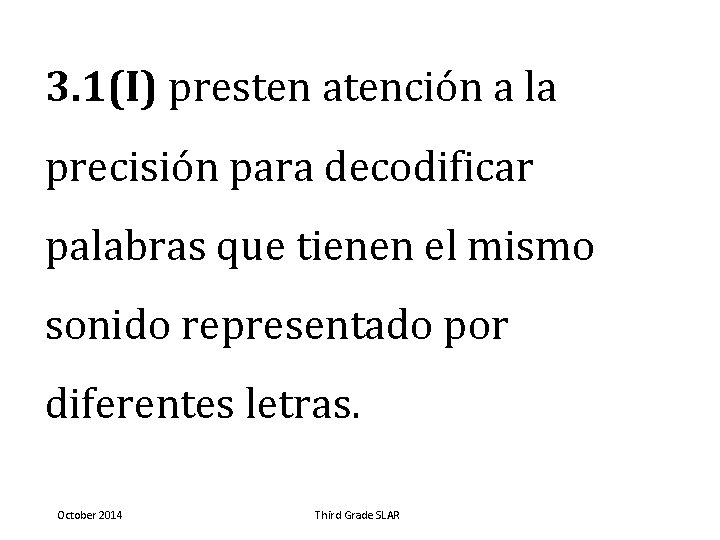 3. 1(I) presten atención a la precisión para decodificar palabras que tienen el mismo