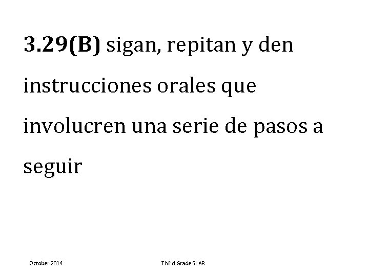 3. 29(B) sigan, repitan y den instrucciones orales que involucren una serie de pasos
