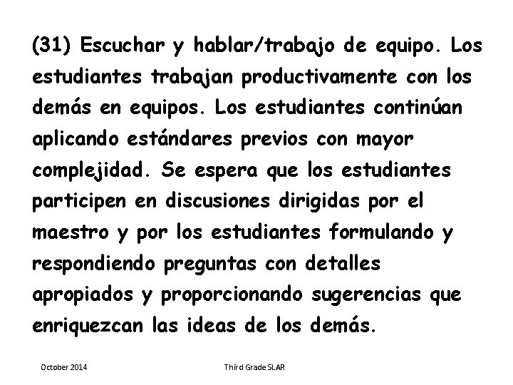 (31) Escuchar y hablar/trabajo de equipo. Los estudiantes trabajan productivamente con los demás en