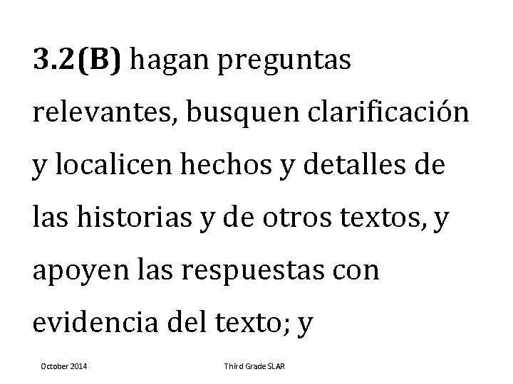 3. 2(B) hagan preguntas relevantes, busquen clarificación y localicen hechos y detalles de las