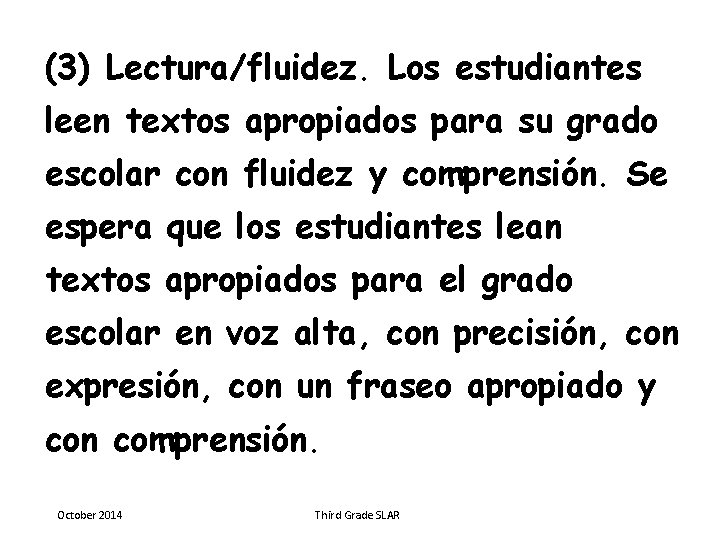 (3) Lectura/fluidez. Los estudiantes leen textos apropiados para su grado escolar con fluidez y