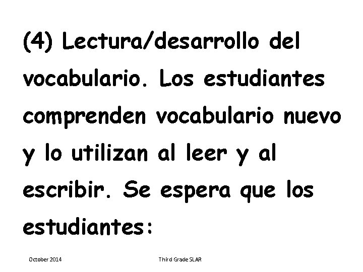 (4) Lectura/desarrollo del vocabulario. Los estudiantes comprenden vocabulario nuevo y lo utilizan al leer