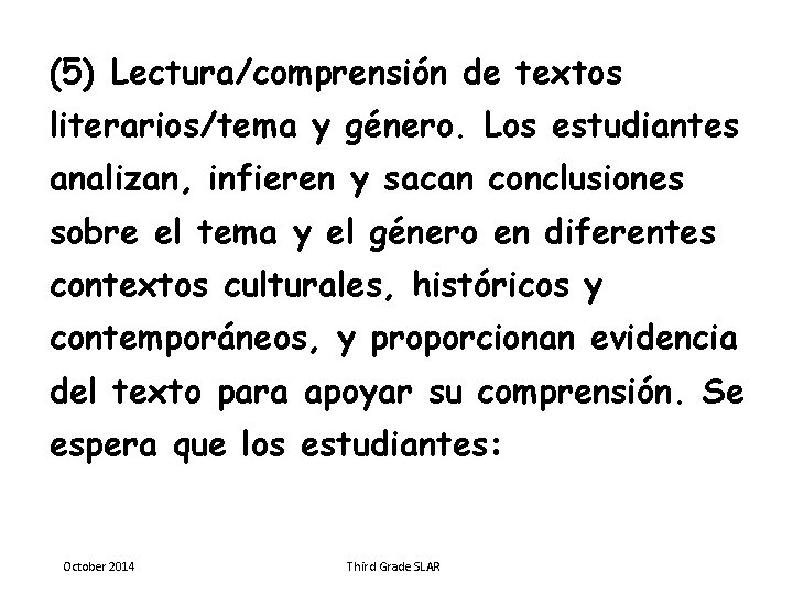 (5) Lectura/comprensión de textos literarios/tema y género. Los estudiantes analizan, infieren y sacan conclusiones