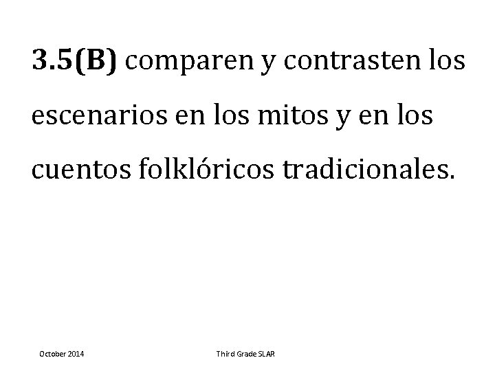 3. 5(B) comparen y contrasten los escenarios en los mitos y en los cuentos