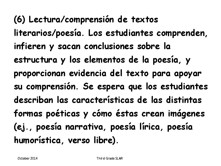 (6) Lectura/comprensión de textos literarios/poesía. Los estudiantes comprenden, infieren y sacan conclusiones sobre la