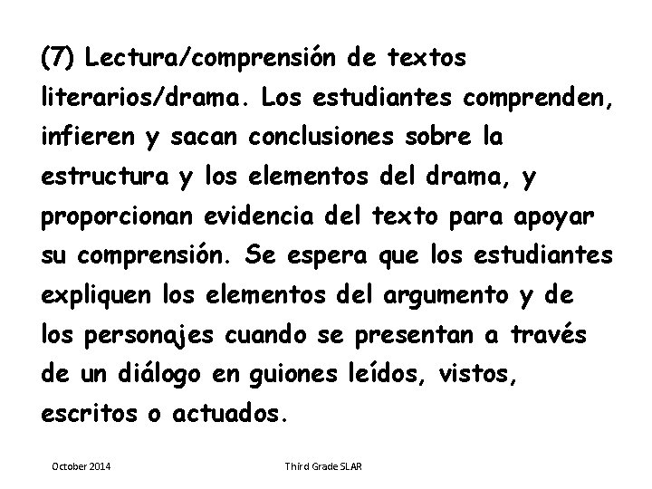 (7) Lectura/comprensión de textos literarios/drama. Los estudiantes comprenden, infieren y sacan conclusiones sobre la