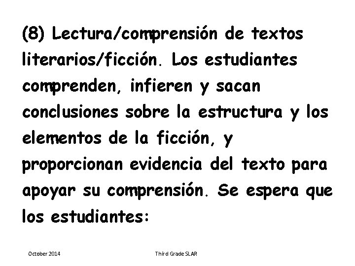 (8) Lectura/comprensión de textos literarios/ficción. Los estudiantes comprenden, infieren y sacan conclusiones sobre la