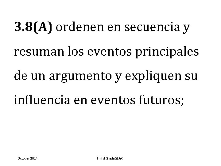 3. 8(A) ordenen en secuencia y resuman los eventos principales de un argumento y