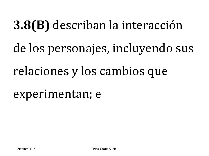 3. 8(B) describan la interacción de los personajes, incluyendo sus relaciones y los cambios